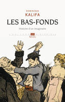 Les Bas-fonds, Histoire d'un imaginaire