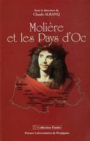 Molière et les Pays d' Oc, actes du colloque tenu au Centre Duguesclin, Université Paul Valéry-Montpellier 3, le 4 décembre 2004