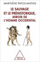 Le sauvage et le préhistorique, miroir de l'homme occidental, de la malédiction de Cham à l'identité nationale