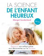 La science de l'enfant heureux, Épanouir son enfant grâce aux découvertes sur le cerveau