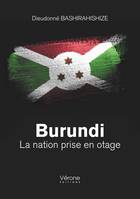 Burundi - La nation prise en otage, La nation prise en otage