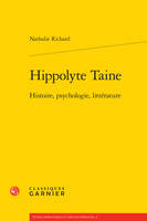 Hippolyte Taine, Histoire, psychologie, littérature