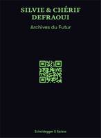 Silvie & ChErif Defraoui Archives du Futur /franCais/anglais/allemand