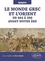 Le monde grec et l'Orient de 404 à 200 avant notre ère