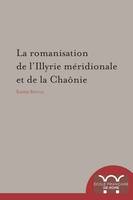 La Romanisation de l’Illyrie méridionale et de la Chaônie