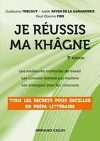 Je réussis ma khâgne - 3e éd. - Tous les secrets pour exceller en prépa littéraire, Tous les secrets pour exceller en prépa littéraire