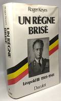 Léopold III,, [1], Un règne brisé - Léopold III 1901-1941, Léopold III, 1901-1941
