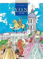 Histoire de Lyon en BD - Tome 02, De la Renaissance à la Révolution