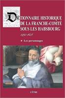 1, Dictionnaire historique de la Franche-Comté sous les Habsbourg 1493-1678, Tome 1 : les personnages