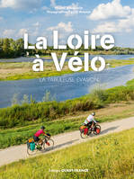 La Loire à vélo - La fabuleuse évasion