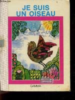 Je suis un oiseau - Collection Qui suis je ?