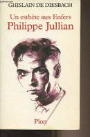 Philippe Jullian, Un esthète aux enfers, un esthète aux enfers