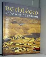Bethléem, 2000 ans de passion