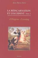 La réincarnation et l'Occident, Tome II, D'Origène à Lessing, Reincarnation Et L'Occident T.2