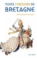 Toute l'histoire de Bretagne : des origines à la fin du XXe siècle