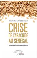 Crise de l'arachide au Sénégal, Itinéraire d'un témoin indépendant