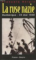 La Ruse Nazie. Dunkerque - 24 mai 1940, Dunkerque, 24 mai 1940