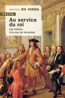 Au service du roi, LES MÉTIERS À LA COUR DE VERSAILLES