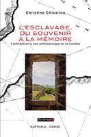 L'esclavage, du souvenir à la mémoire, Contribution à une anthropologie de la caraïbe