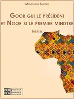 Goor gui le président et Ngor si le premier ministre