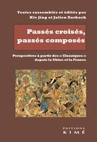 Passés croisés, passés composés, Perspectives à partir des "classiques" depuis la chine et la france