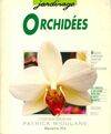 Orchidées, des variétés pour l'appartement, la véranda et la serre...