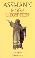 Moise l'egyptien, un essai d'histoire de la mémoire