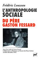 L'anthropologie sociale du Père Gaston Fessard, Suivi d'un inédit de Gaston Fessard : Collaboration et Résistance au Pouvoir du Prince-Esclave (octobre-décembre 1942)