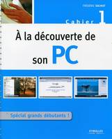 Cahier 1, À la découverte de son PC, Spécial grands débutants ! - Cahier PC n°1