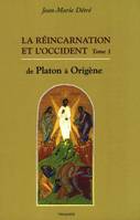 La réincarnation et l'Occident, Tome I, De Platon à Origène, Reincarnation Et L'Occident T.1