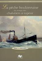 La pêche boulonnaise du temps des chalutiers à vapeur, Tome 2, 1920-1957