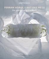 Ferran Adria, l'art des mets, Un philosophe à elBulli