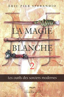 2, La magie blanche / les outils des sorciers modernes, Volume 2, les outils des sorciers modernes