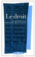 Droit (Le), introd., choix de textes, comment., vade-mecum et bibliogr. par Frédéric Rouvillois