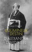 Le lumineux destin d'Alexandra David-Neel (Nouvelle édition)