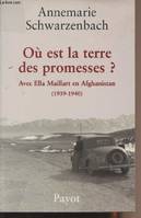 Où est la terre des promesses ?, avec Ella Maillart en Afghanistan