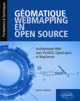 Géomatique, WebMapping, en Open Source - Architectures Web avec PostGIS, OpenLayers et MapServer