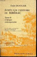 Écrits sur l'histoire de Ribérac ., 2, L'Époque contemporaine, Ecrits sur l'Histoire de Ribérac Tome 2 : L'époque contemporaine