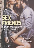 Sex Friends - Pas de contraintes, que du plaisir !
