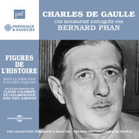 Charles de Gaulle. Une biographie expliquée, Figures de l'Histoire