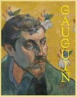 Gauguin The Master, the Monster, and the Myth /anglais