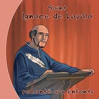 Saint Ignace de Loyola raconté aux enfants