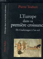 L EUROPE DANS SA PREMIERE CROISSANCE- DE CHARLEMAGNE A L AN MIL, de Charlemagne à l'an mil