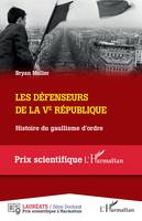 Les défenseurs de la Ve République, Histoire du gaullisme d'ordre