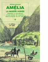 Amélia ou la misère dorée tome 1 : Grandeur et décadence d'une femme de caractère dans la Savoie du XIXe siècle (7e édition - 18e mille)