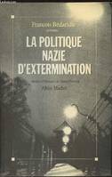 La Politique nazie d'extermination, Colloque de l'Institut d'histoire du temps présent de décembre 1987. Sous la direction de...