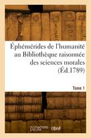 Éphémérides de l'humanité au Bibliothèque raisonnée des sciences morales. Tome 1