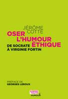 Oser l'humour éthique, De Socrate à Virginie Fortin