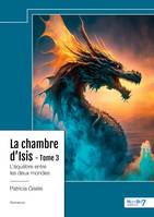 La chambre d'Isis - Tome 3, L’équilibre entre les deux mondes