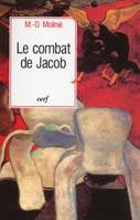 Le combat de Jacob, peut-on vivre avec Dieu ? peut-on vivre sans Dieu ?